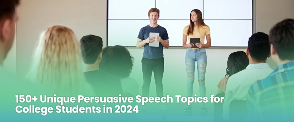 150+ Unique Persuasive Speech Topics for College Students in 2024